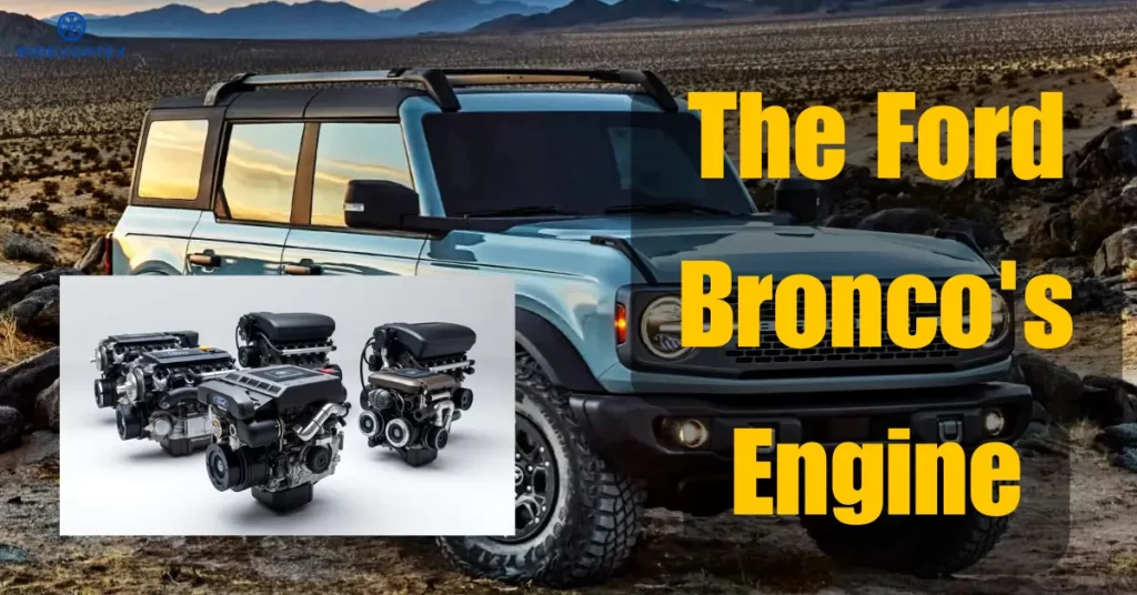 The Ford Bronco's Engine Lineup: What You Need to Know