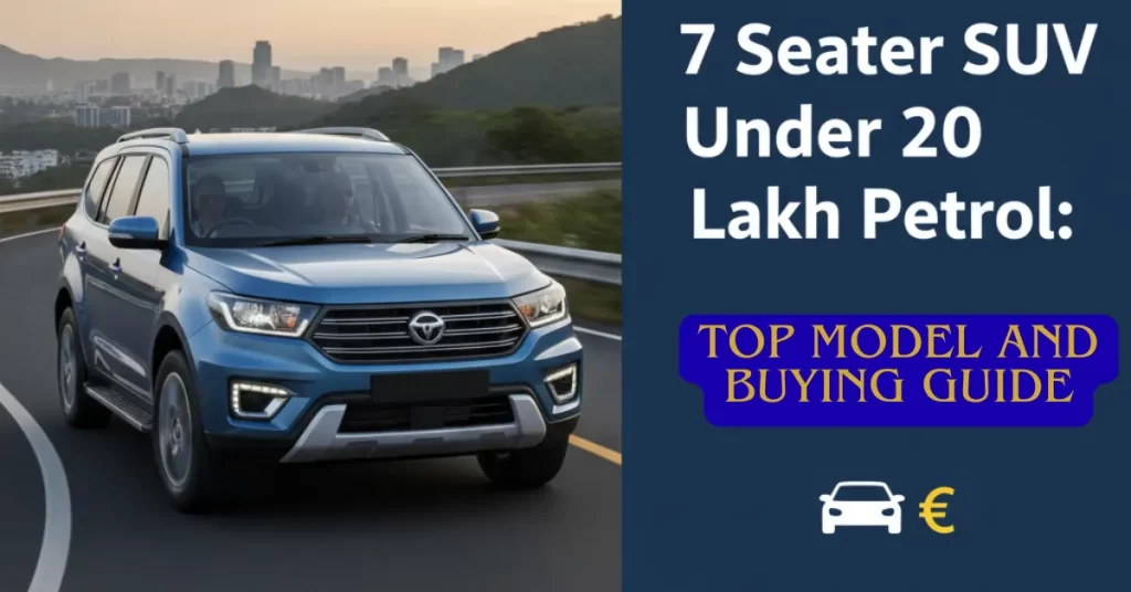 7 Seater SUV Under 20 Lakh Petrol: Complete Buying Guide 2025